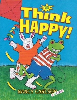 Think Happy! by Nancy Carlson - Feelgood & Positive About Yourself