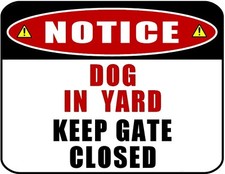 Notice Dog in Yard Keep Gate Closed 11.5" x 9" Premium Laminated Sign
