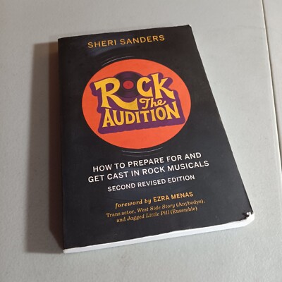 Rock the Audition: How to Prepare for and Get Cast in Rock Musicals - VERY GOOD
