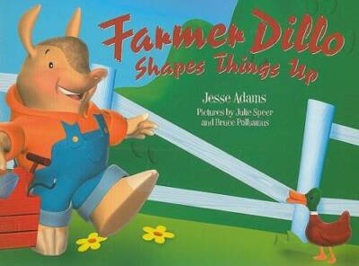 Farmer Dillo Shapes Things Up - Paperback By Jesse Adams - GOOD
