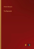 Tre Racconti Vittorio Bersezio Taschenbuch Kartoniert / Broschiert Italienisch