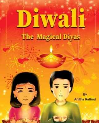 Diwali the magical diyas: A Diwali s..., Rathod, Anitha