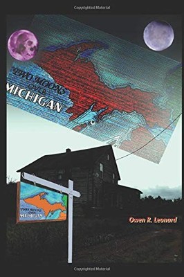 TWO MOONS OVER MICHIGAN By Owen R Leonard **BRAND NEW**