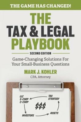 The Tax and Legal Playbook: Game-Changing Solutions to Your Small Business: New