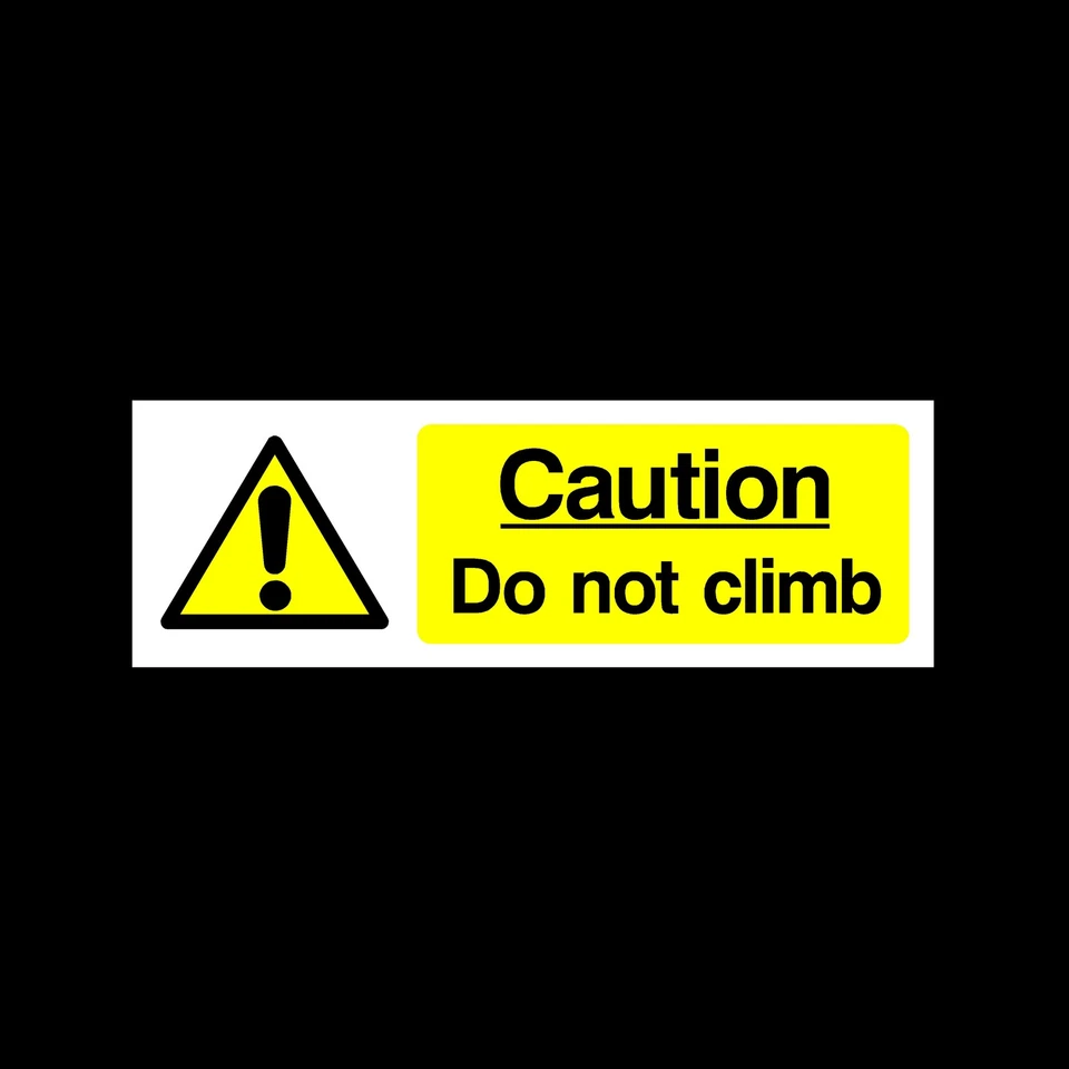 SAFETYSIGNS&STICKERS Caution - Do not climb - Plastic Sign, Sticker - All Sizes/Materials - (MISC71)
