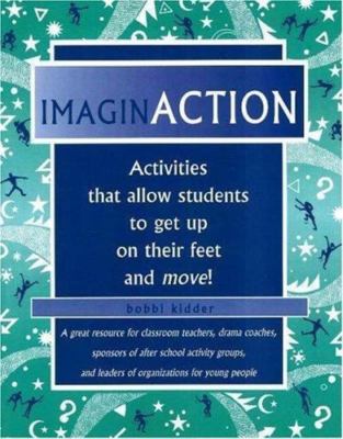 ImaginACTION: Activities that Allow Studen- 1877673269, paperback, Bobbie Kidder