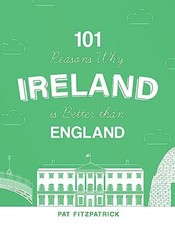 Pat Fitzpatrick - 101 Reasons Why Ireland Is Better Than England - New - X555z