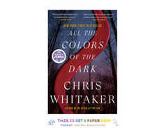 All the Colors of the Dark by Chris Whitaker:...