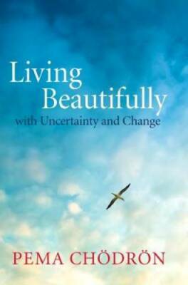 Living Beautifully: with Uncertainty and Change - Paperback - VERY GOOD