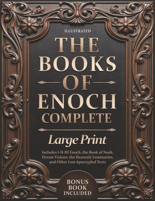 The Books of Enoch Complete Large Print Hardcover Illustrated Apocryphal Texts