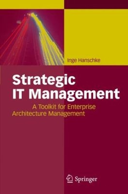 Strategic IT Management : A Toolkit for Enterprise Architecture M