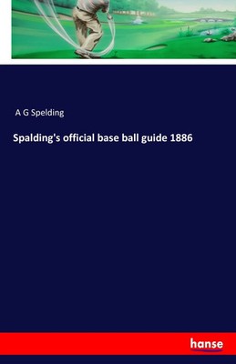 A G Spelding | Spalding's official base ball guide 1886 | Taschenbuch | Englisch