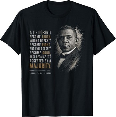 Booker T. Washington. Truth Majority Inspirational Quote T-Shirt