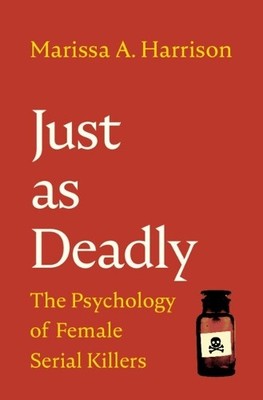 Just as Deadly: The Psychology of F..., Harrison, Maris