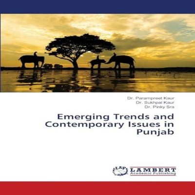 Emerging Trends and Contemporary Issues in Punjab Dr. Parampreet