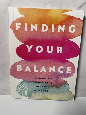 Finding Your Balance: A Cognitive Therapy Workbook Paperback Book