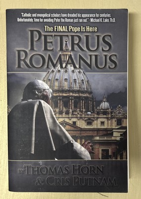 Petrus Romanus : The Final Pope Is Here Thomas R., Putnam, Cris D