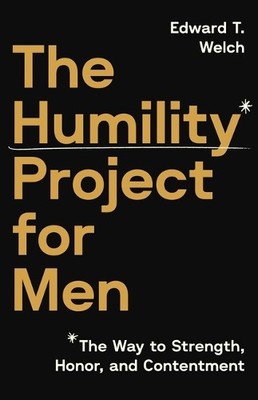 Edward T Welch The Humility Project for Men (Taschenbuch) (US IMPORT)