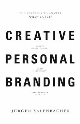 Creative Personal Branding : The Strategy to Answer: What's Next