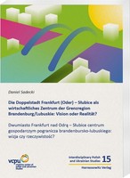 Die Doppelstadt Frankfurt (Oder) - Slubice Als Wirtschaftliches Zentrum Der