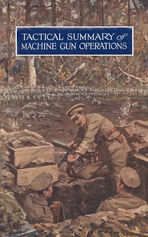 Tactical Summary of Machine Gun OperationsNo. 1. October 1917. No. 2. Novemb...