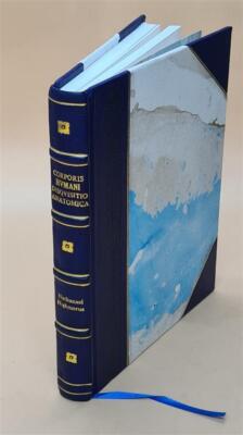 Corporis Humani Disquisitio Anatomica, In Qua Sanguinis Circulat [Leather Bound]