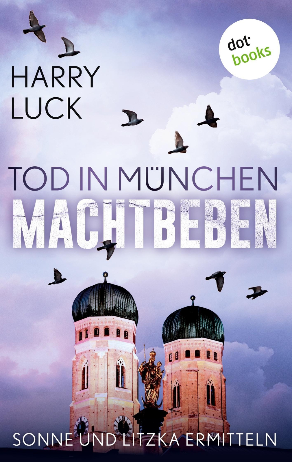 Tod In München - Machtbeben: Der Vierte Fall Für Sonne Und Litzka