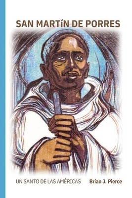 San Martn de Porres: El santo de Am?rica by Brian J. Pierce (Spanish) Paperback 