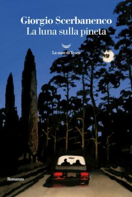 LA LUNA SULLA PINETA  - SCERBANENCO GIORGIO - La nave di Teseo