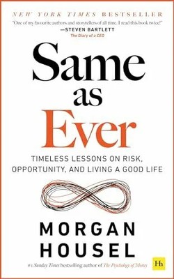 Same as Ever: Timeless Lessons on Risk, Opportunity and Buch Harriman House