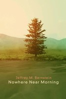 Jeffrey M. Bernstein | Nowhere Near Morning | Taschenbuch | Englisch (2013)