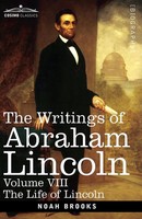 Noah Brooks (U. A.) | The Writings Of Abraham Lincoln | Taschenbuch | Englisch
