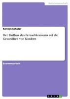 Der Einfluss Des Fernsehkonsums Auf Die Gesundheit Von Kindern Kirsten SchüLer