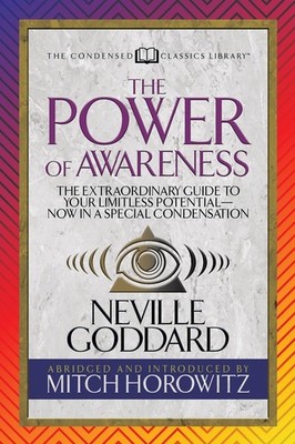 The Power of Awareness (Condensed Classics): The Extraordinary Guide to Your Lim