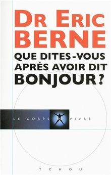 Que dites-vous après avoir dit bonjour ? von Berne, Eric | Buch | Zustand gut
