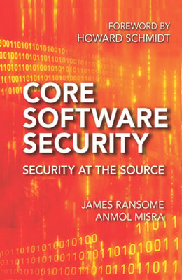 Core Software Security: Security at the Source by James Ransome: Used