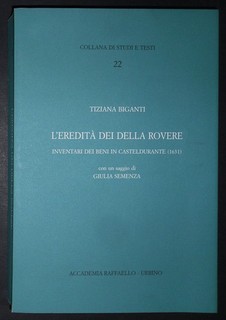 L'eredità dei Della Rovere T. Briganti Accademia Raffaello 2005 Occasione!