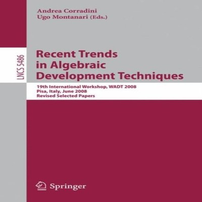Recent Trends in Algebraic Development Techniques 19th Internatio