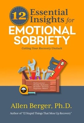 12 Essential Insights for Emotional Sobriety: Getting Your Rec...