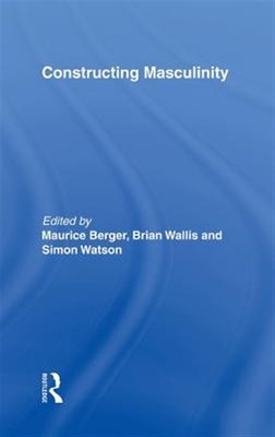Constructing Masculinity, Hardcover by Berger, Maurice (EDT); Wallis, Brian (...