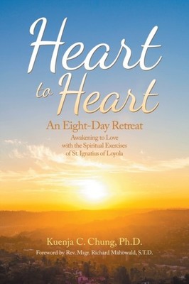 Chung Ph.D. - Heart to Heart  An Eight-Day Retreat - New paperback or  - X555z