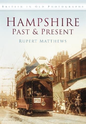 Hampshire Past & Present (Britain in Old Photographs (History Pr