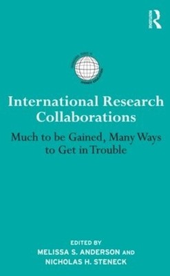 International Research Collaborations: Much to be Gained, Many Ways to Get in Tr