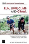 Run, Jump, Climb and Crawl: The Essential Training Guide for Obstacle Racing Enthusiasts, or How to Get Fit, Stay Safe and Prepare for the Toughest Mud Runs on the Planet by Jacob Salt-Berrymen (Paperback / softback, 2013)