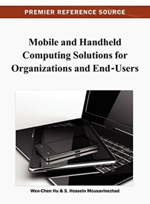 Mobile and Handheld Computing Solutions for Organizations and End-Users, Hu-,