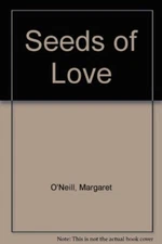 Seeds of Love By Margaret O'Neill