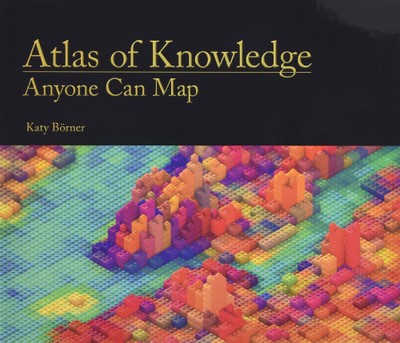 Atlas of Knowledge: Anyone Can Map (Atlas of Knowledge) by Katy Borner