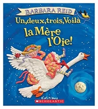 Deux, Trois, Voilà la Mère L'Oie! Barbara Reid