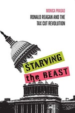 STARVING THE BEAST: RONALD REAGAN AND THE TAX CUT By Monica Prasad **Excellent**