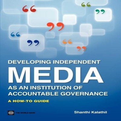 Developing Independent Media as an Institution of Accountable Gov